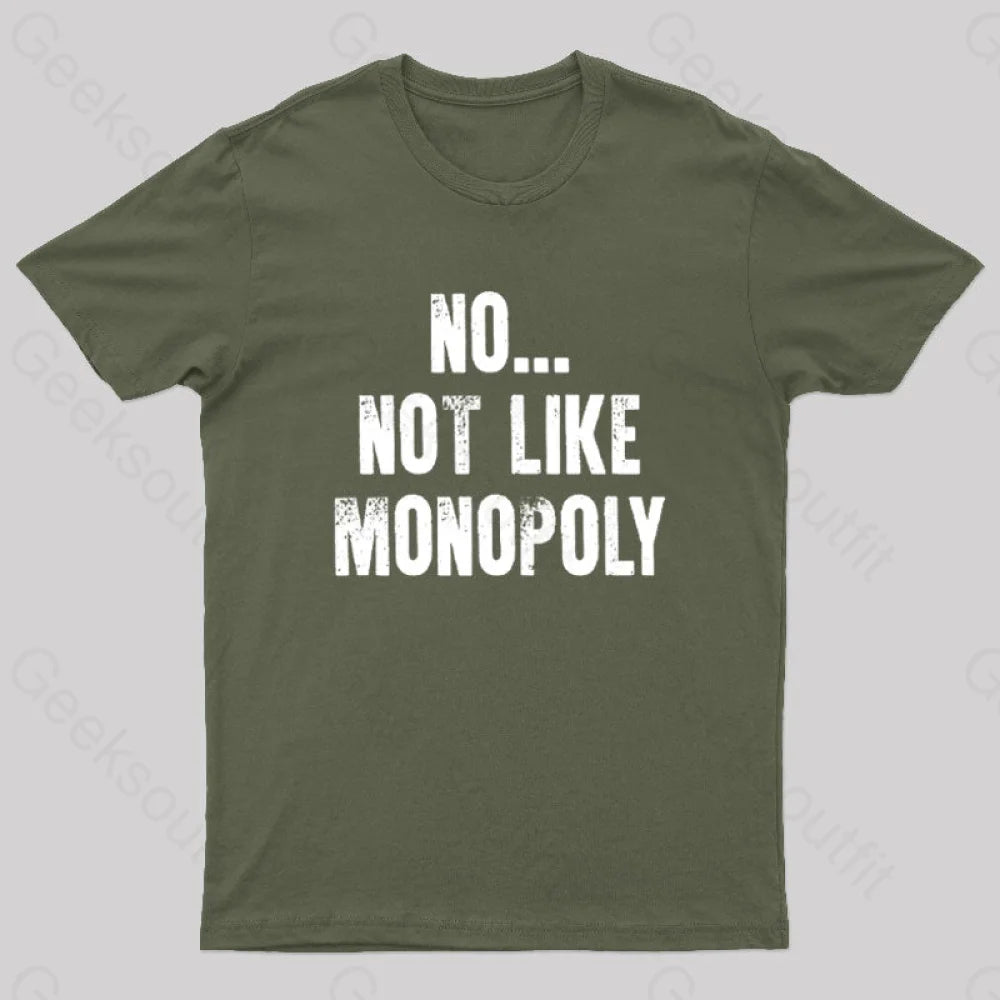 No Not Like Monopoly Nerd T-Shirt Army Green / S