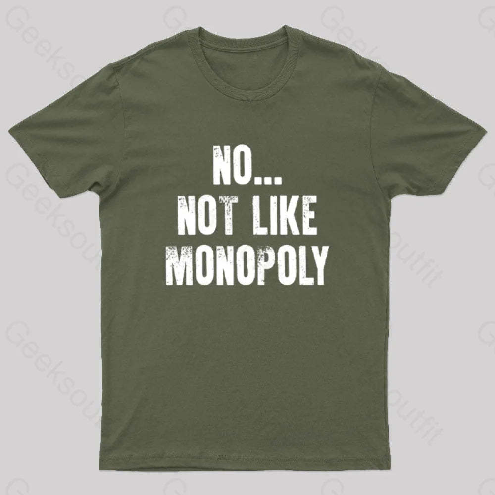 No Not Like Monopoly Nerd T-Shirt Army Green / S