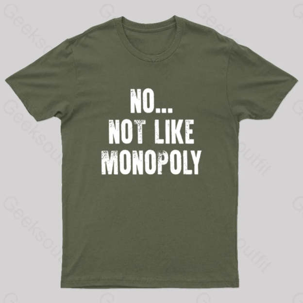 No Not Like Monopoly Nerd T-Shirt Army Green / S