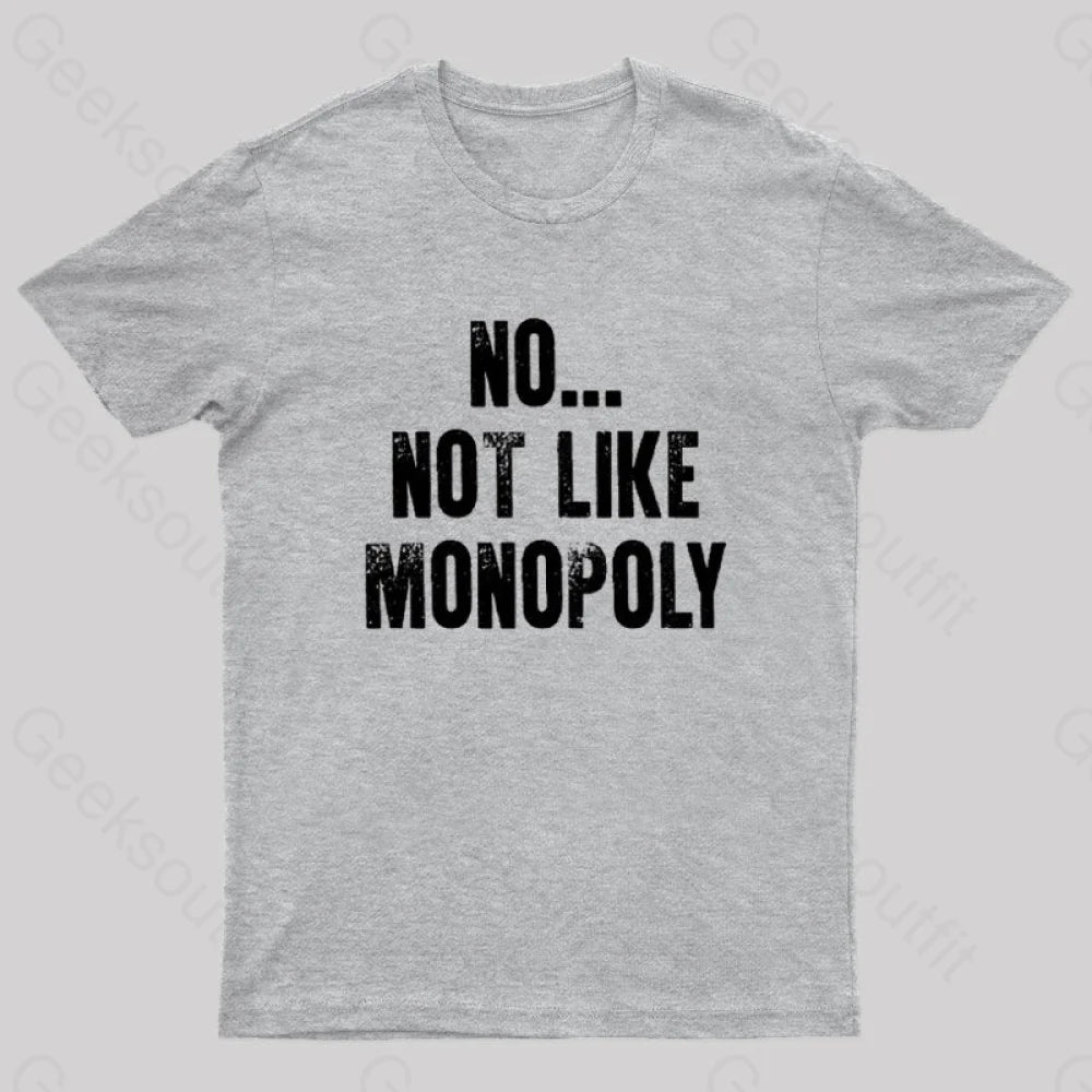 No Not Like Monopoly Nerd T-Shirt Grey / S