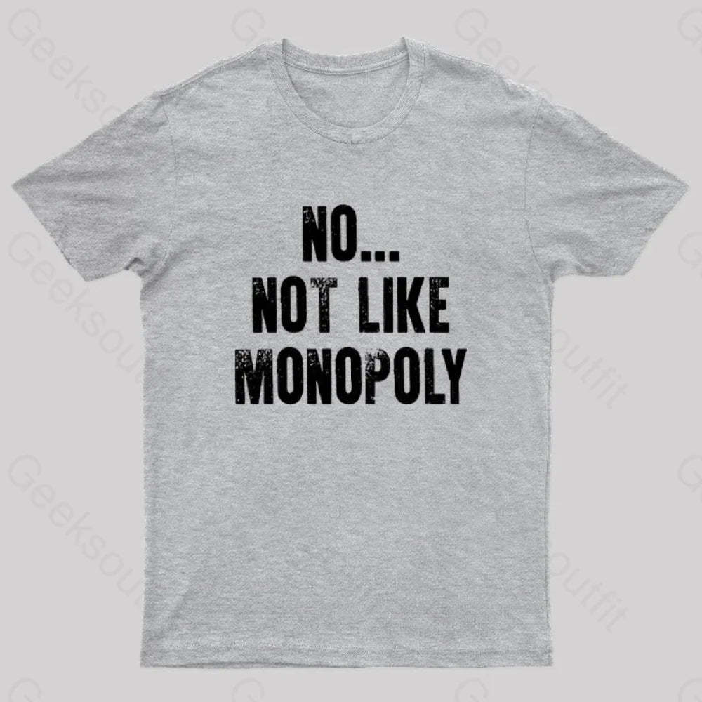 No Not Like Monopoly Nerd T-Shirt Grey / S