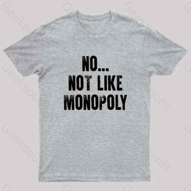 No Not Like Monopoly Nerd T-Shirt Grey / S
