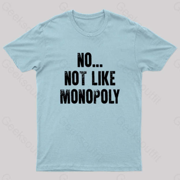 No Not Like Monopoly Nerd T-Shirt Light Blue / S