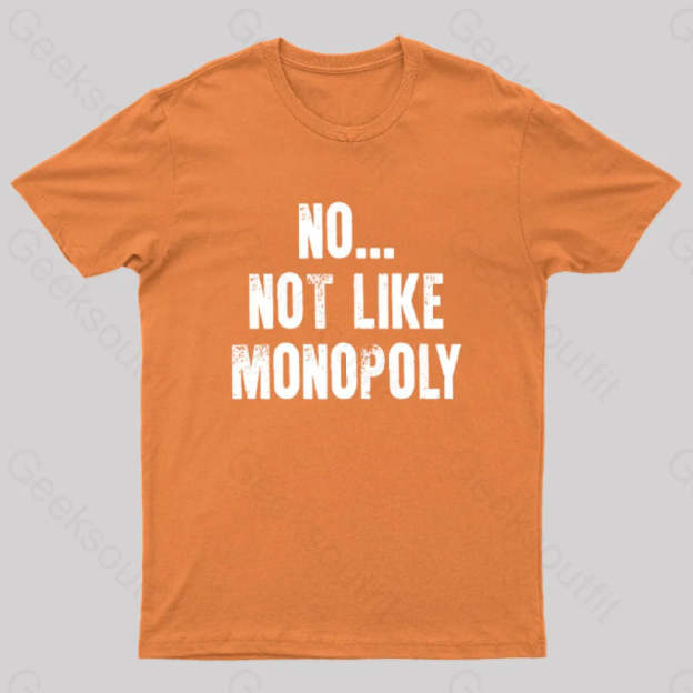 No Not Like Monopoly Nerd T-Shirt Orange / S