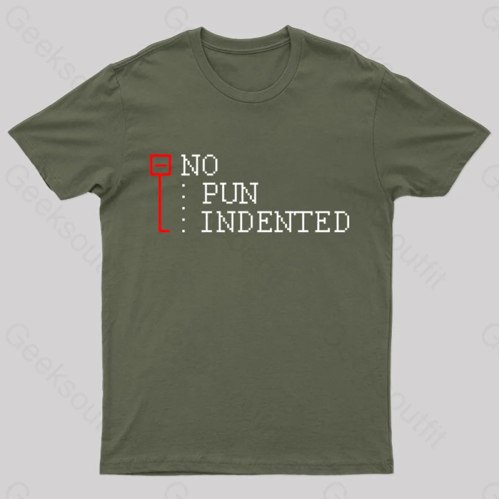 No Pun Indented Geek T-Shirt Army Green / S