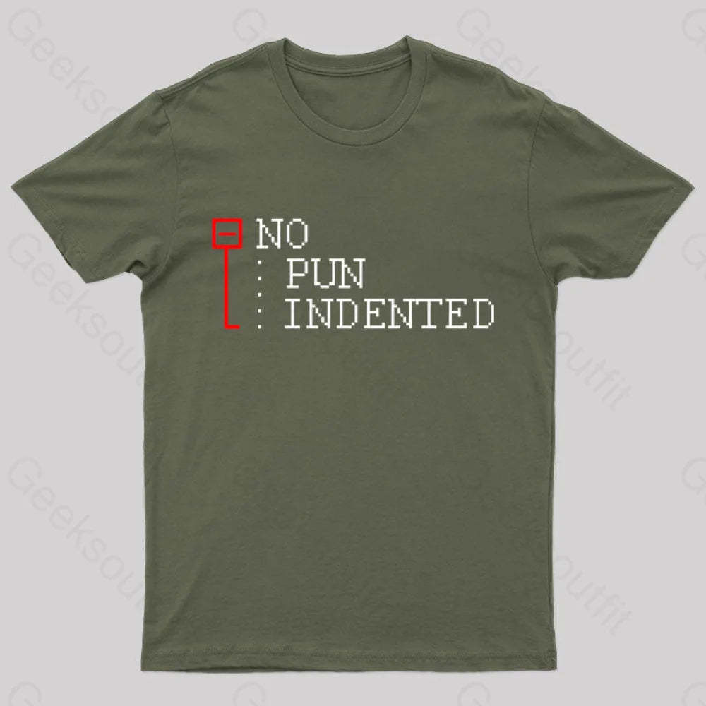 No Pun Indented Geek T-Shirt Army Green / S
