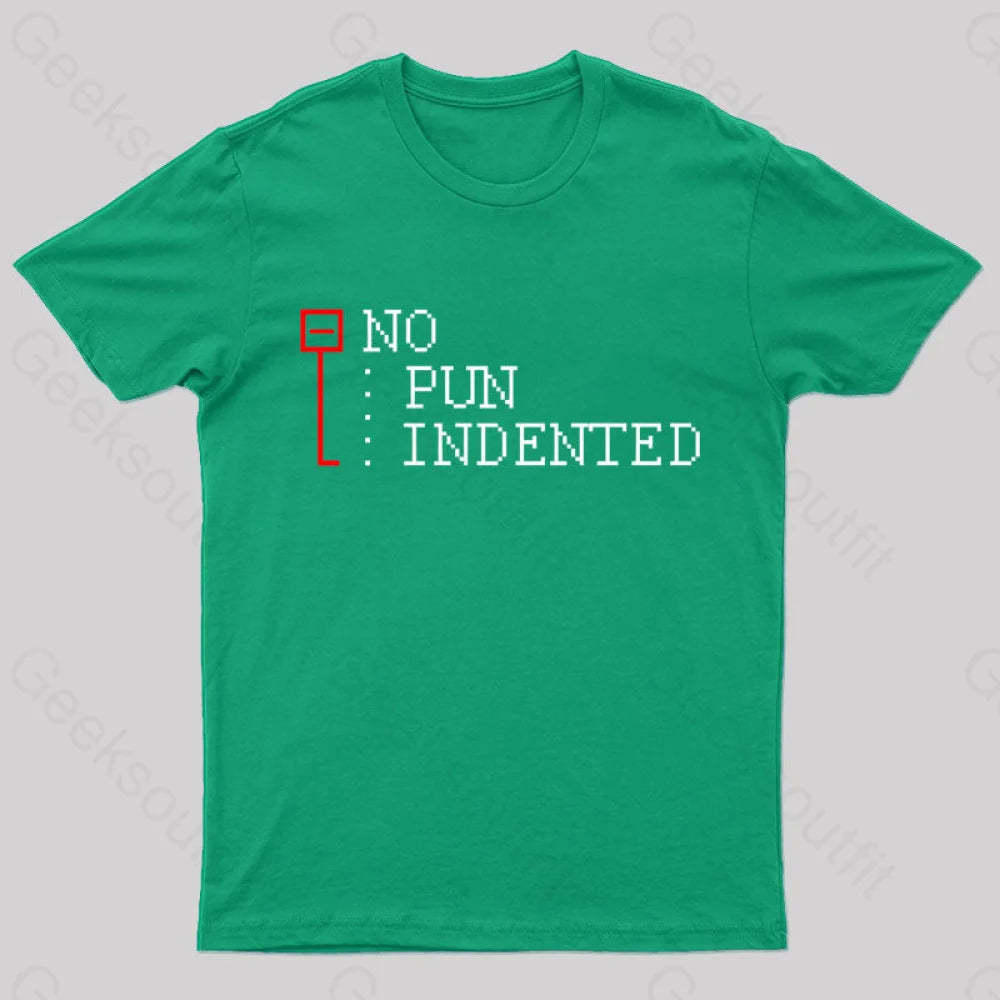 No Pun Indented Geek T-Shirt Green / S