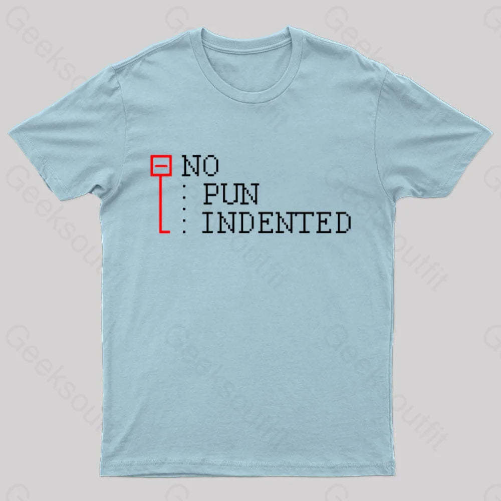 No Pun Indented Geek T-Shirt Light Blue / S
