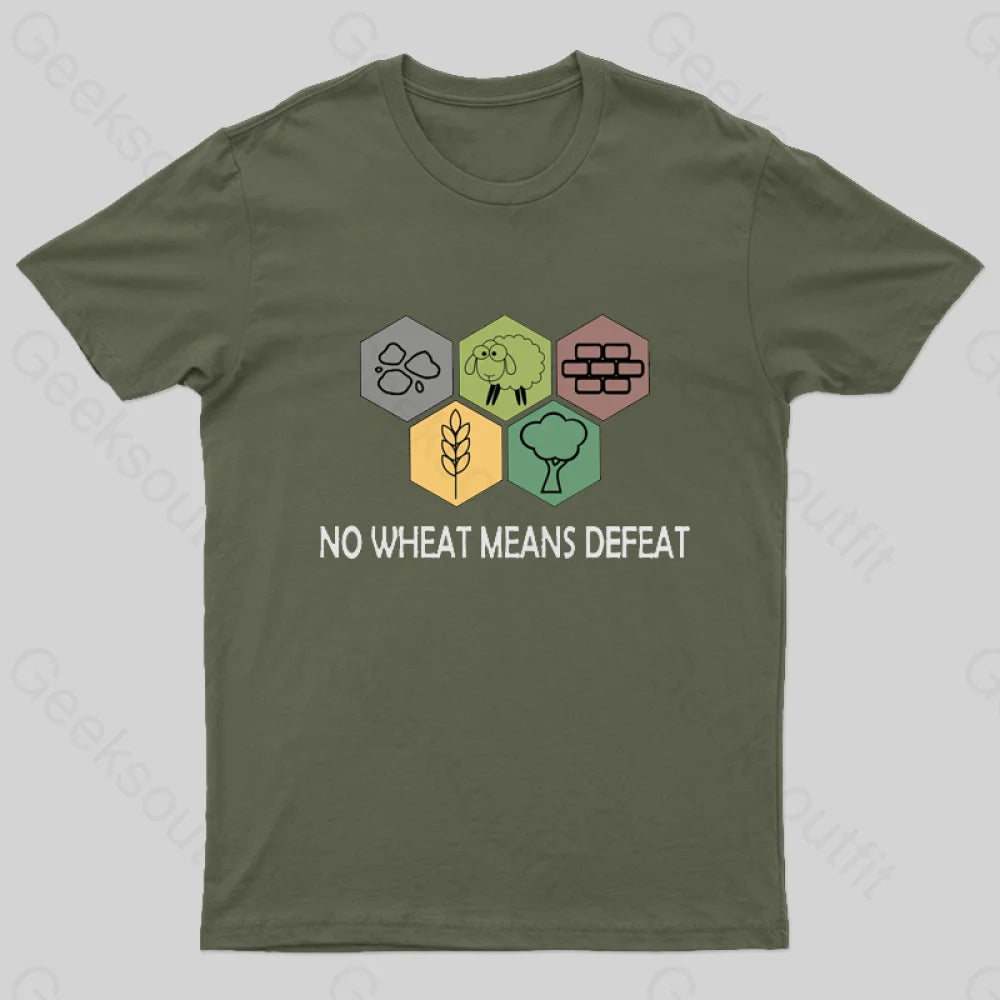 No Wheat Means Defeat Geek T-Shirt Army Green / S