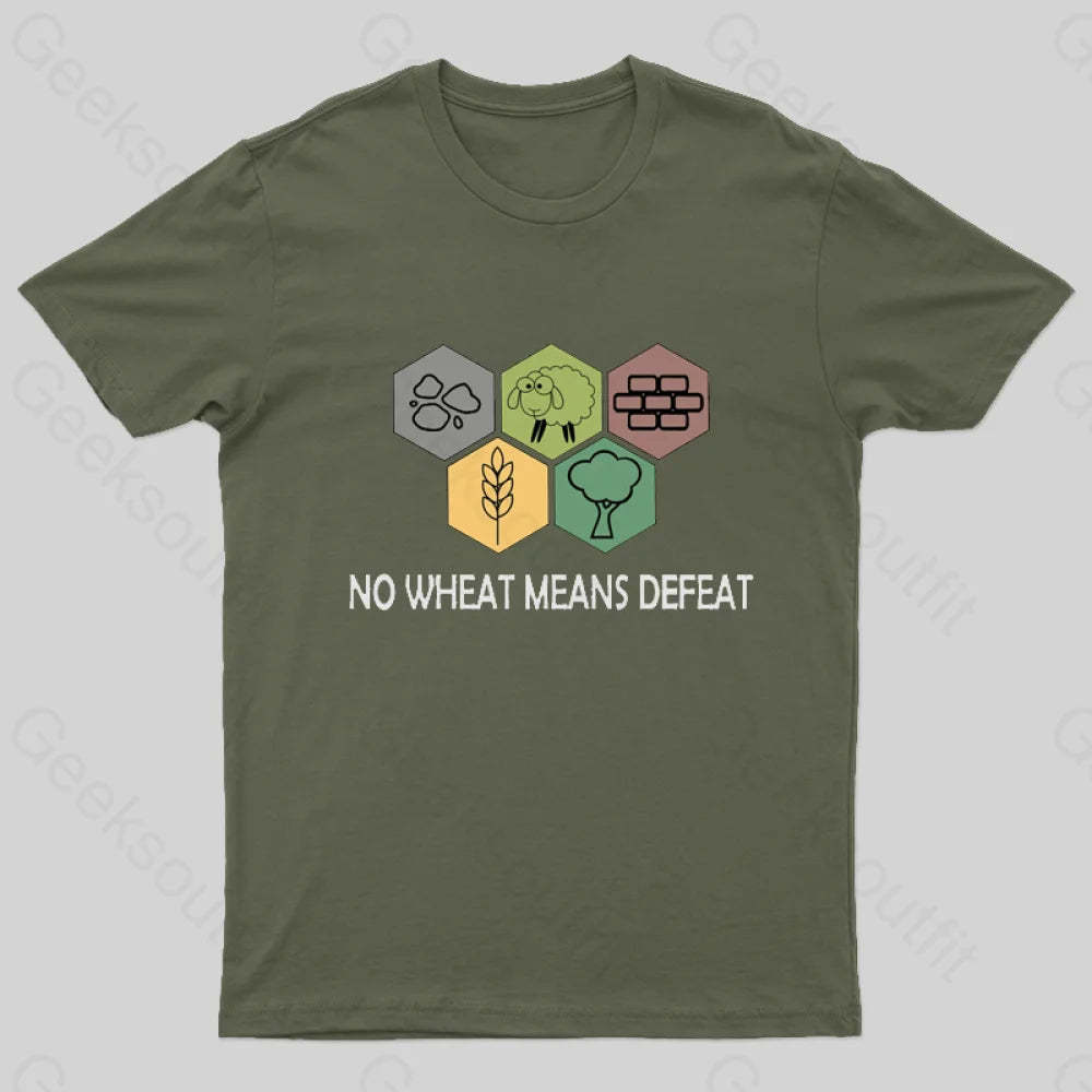 No Wheat Means Defeat Geek T-Shirt Army Green / S