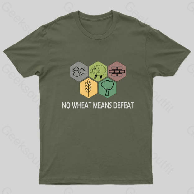 No Wheat Means Defeat Geek T-Shirt Army Green / S
