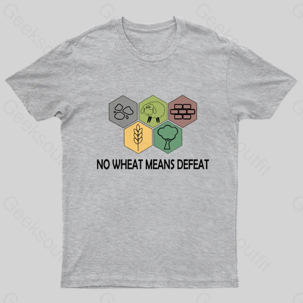 No Wheat Means Defeat Geek T-Shirt Grey / S