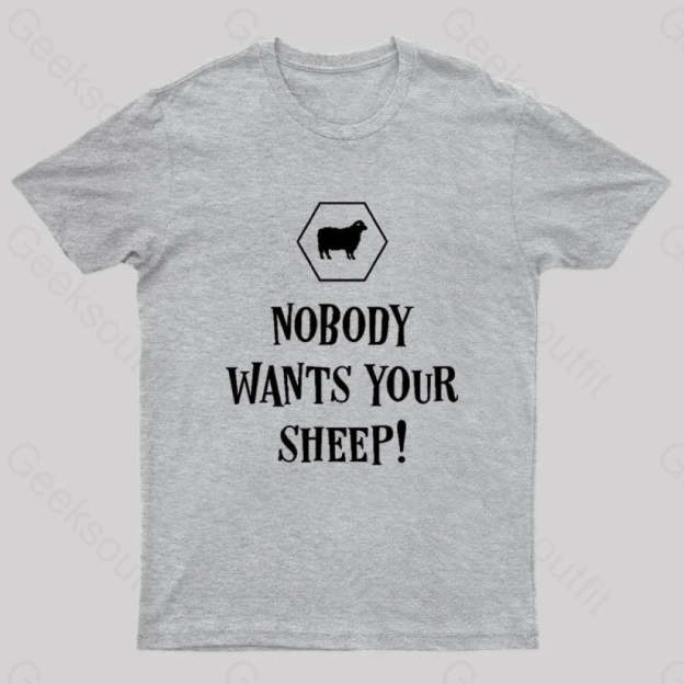 Nobody Wants Your Sheep Funny Boardgames Geek T-Shirt Grey / S