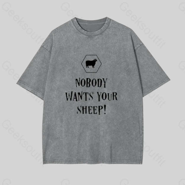 Nobody Wants Your Sheep Geek Washed T-Shirt