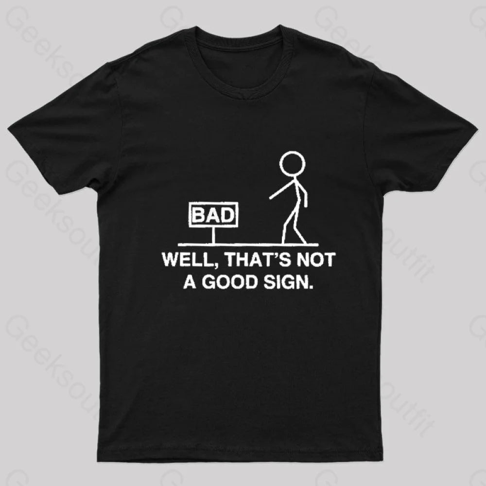 Not A Good Sign T-Shirt Black / S