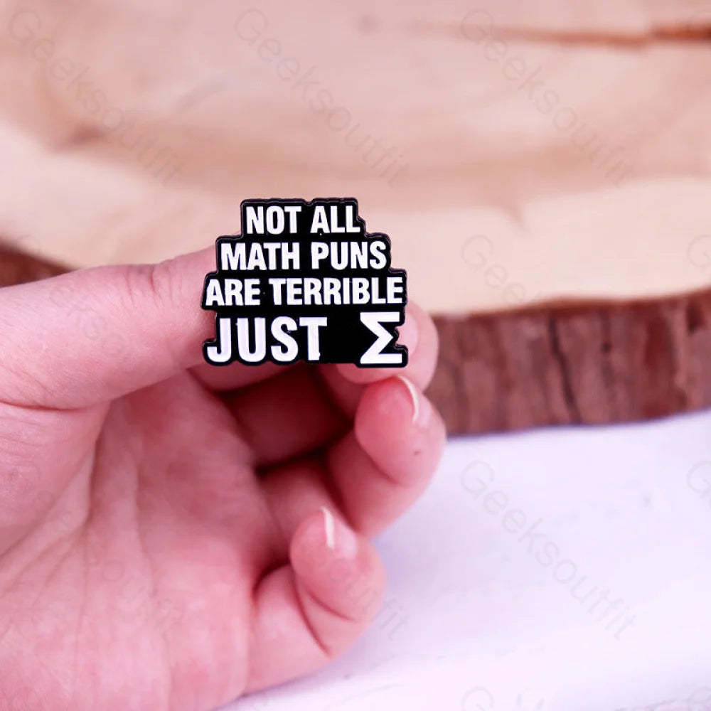 Not All Math Puns Are Terrible Just Σ Pins