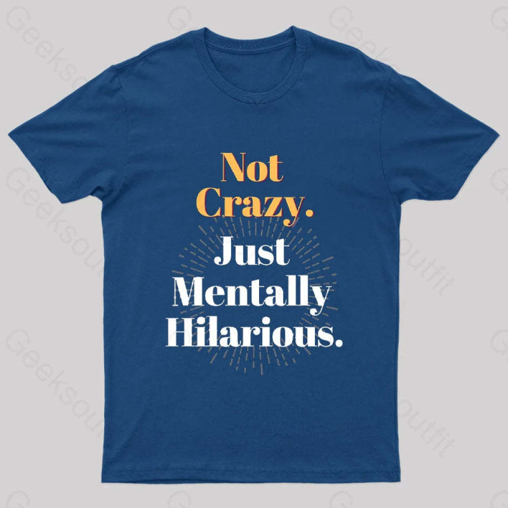 Not Crazy Just Mentally Hilarious Nerd T-Shirt Navy / S