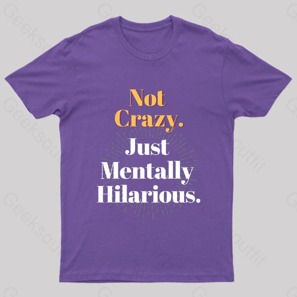 Not Crazy Just Mentally Hilarious Nerd T-Shirt Purple / S