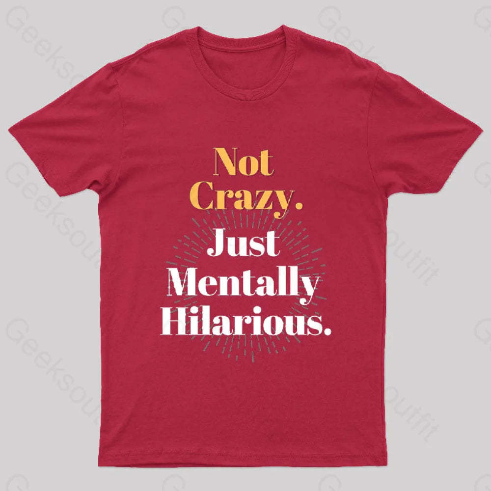 Not Crazy Just Mentally Hilarious Nerd T-Shirt Red / S