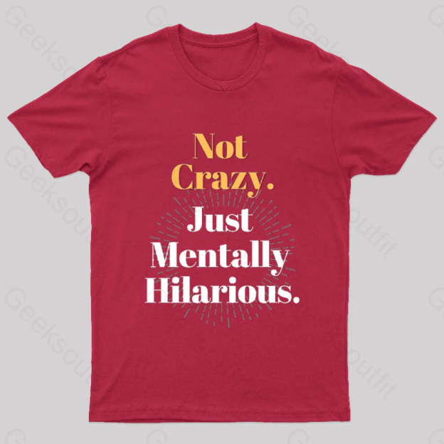Not Crazy Just Mentally Hilarious Nerd T-Shirt Red / S