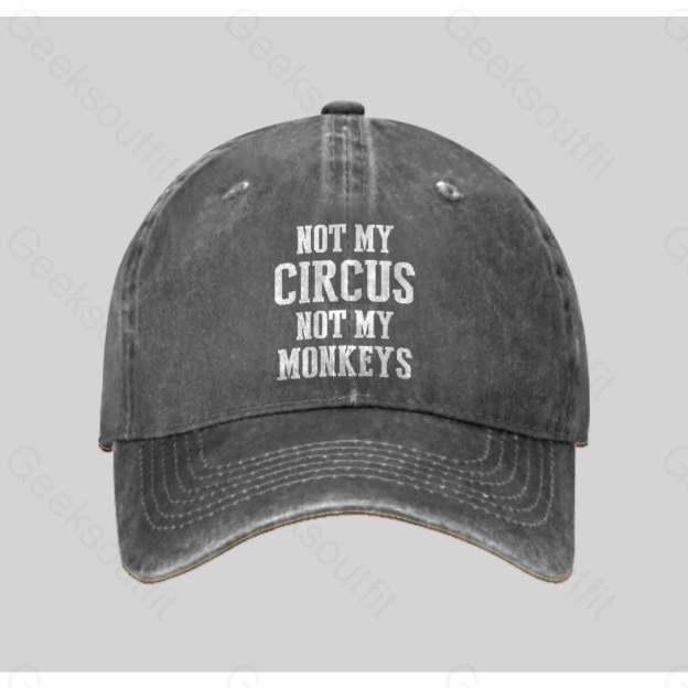 Not My Circus Monkeys Washed Vintage Baseball Cap Grey