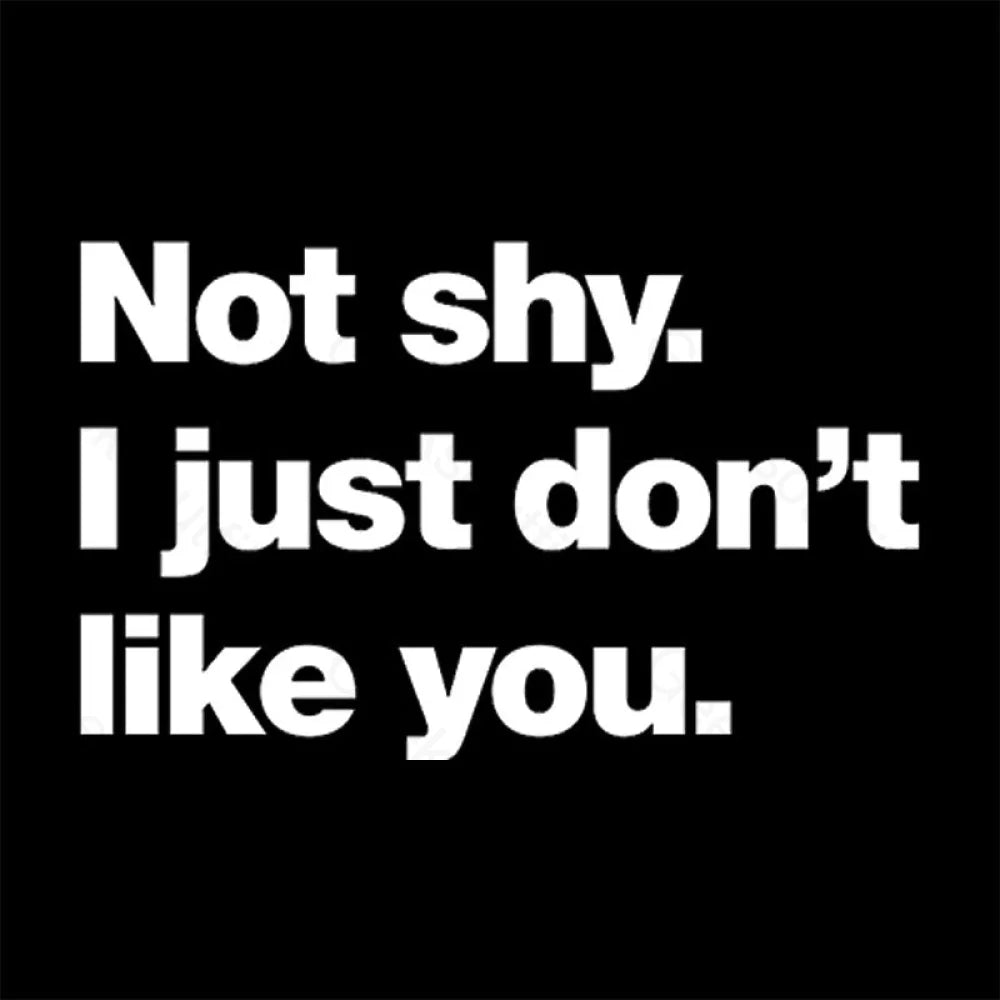 Not Shy. I Just Don’t Like You Nerd T-Shirt