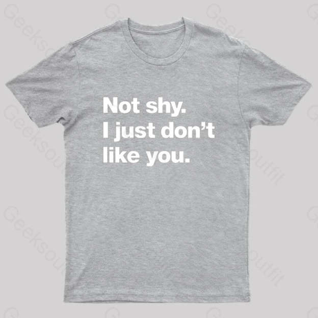 Not Shy. I Just Don’t Like You Nerd T-Shirt Grey / S