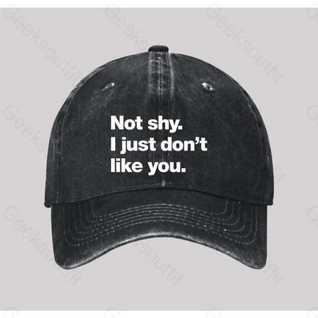 Not Shy I Just Don¡¯t Like You Washed Vintage Baseball Cap Black