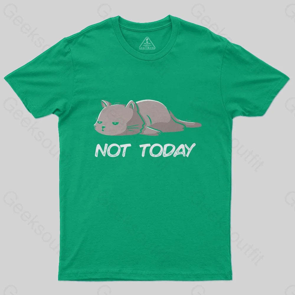 Not Today T-Shirt - Geeksoutfit