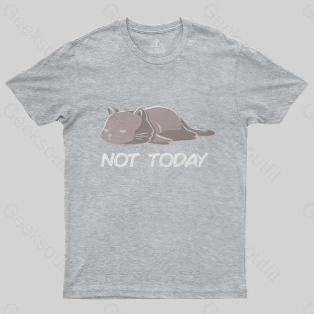 Not Today T-Shirt - Geeksoutfit