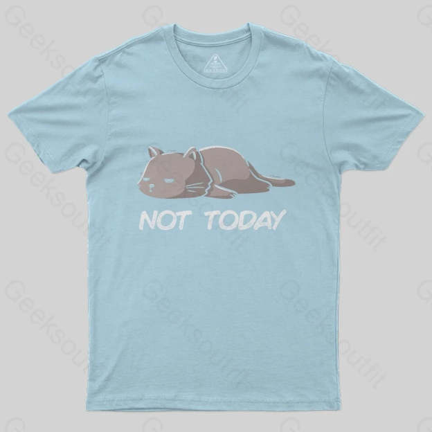 Not Today T-Shirt - Geeksoutfit