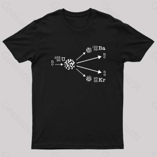 Nuclear Fission Physicist Cool Geek T-Shirt Black / S