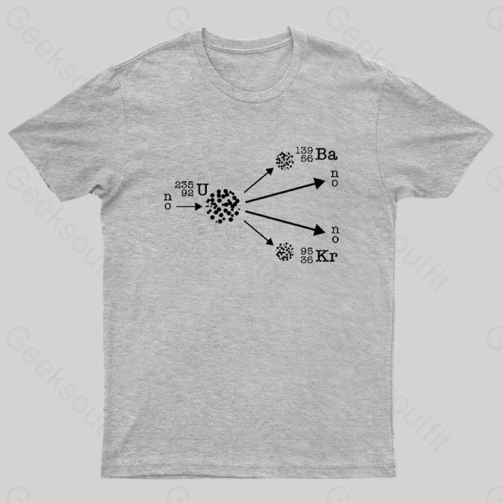 Nuclear Fission Physicist Cool Geek T-Shirt Grey / S