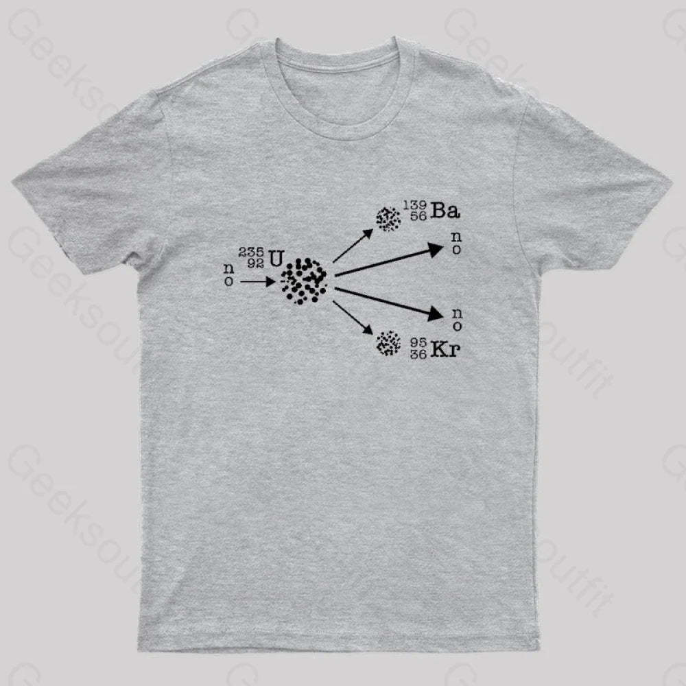 Nuclear Fission Physicist Cool Geek T-Shirt Grey / S