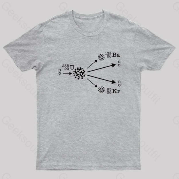 Nuclear Fission Physicist Cool Geek T-Shirt Grey / S