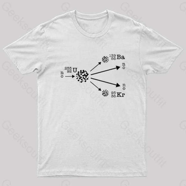 Nuclear Fission Physicist Cool Geek T-Shirt White / S