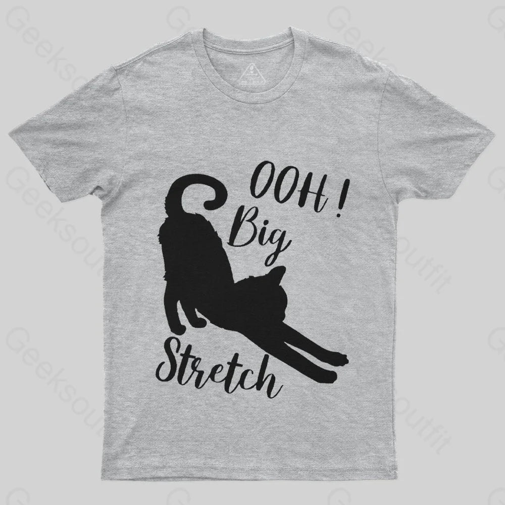 Oh Big Stretch, Funny Cat Motivational Sayings T-Shirt - Geeksoutfit