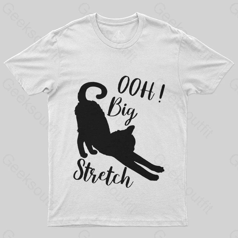 Oh Big Stretch, Funny Cat Motivational Sayings T-Shirt - Geeksoutfit