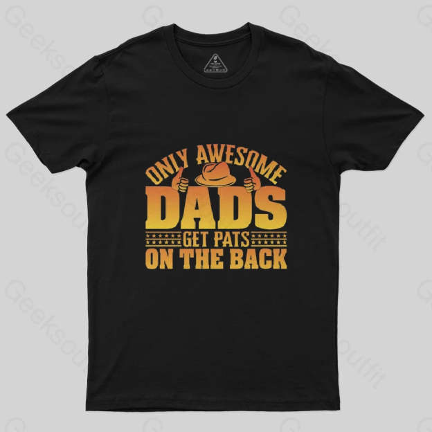 Only Awesome Dads Get Pats on The Back T-Shirt-Geeksoutfit-Father's Day,geek,t-shirt