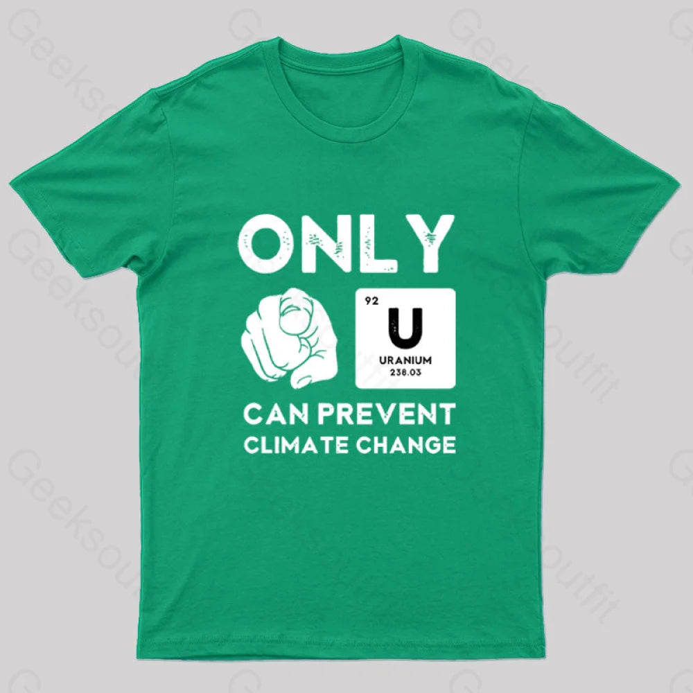Only U Can Prevent Climate Change T-Shirt Green / S