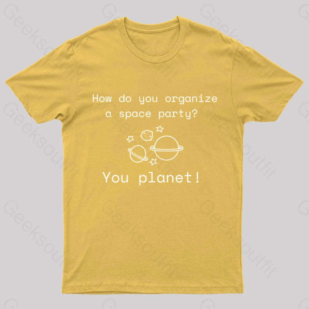 Organize A Space Party Nerd T-Shirt Yellow / S