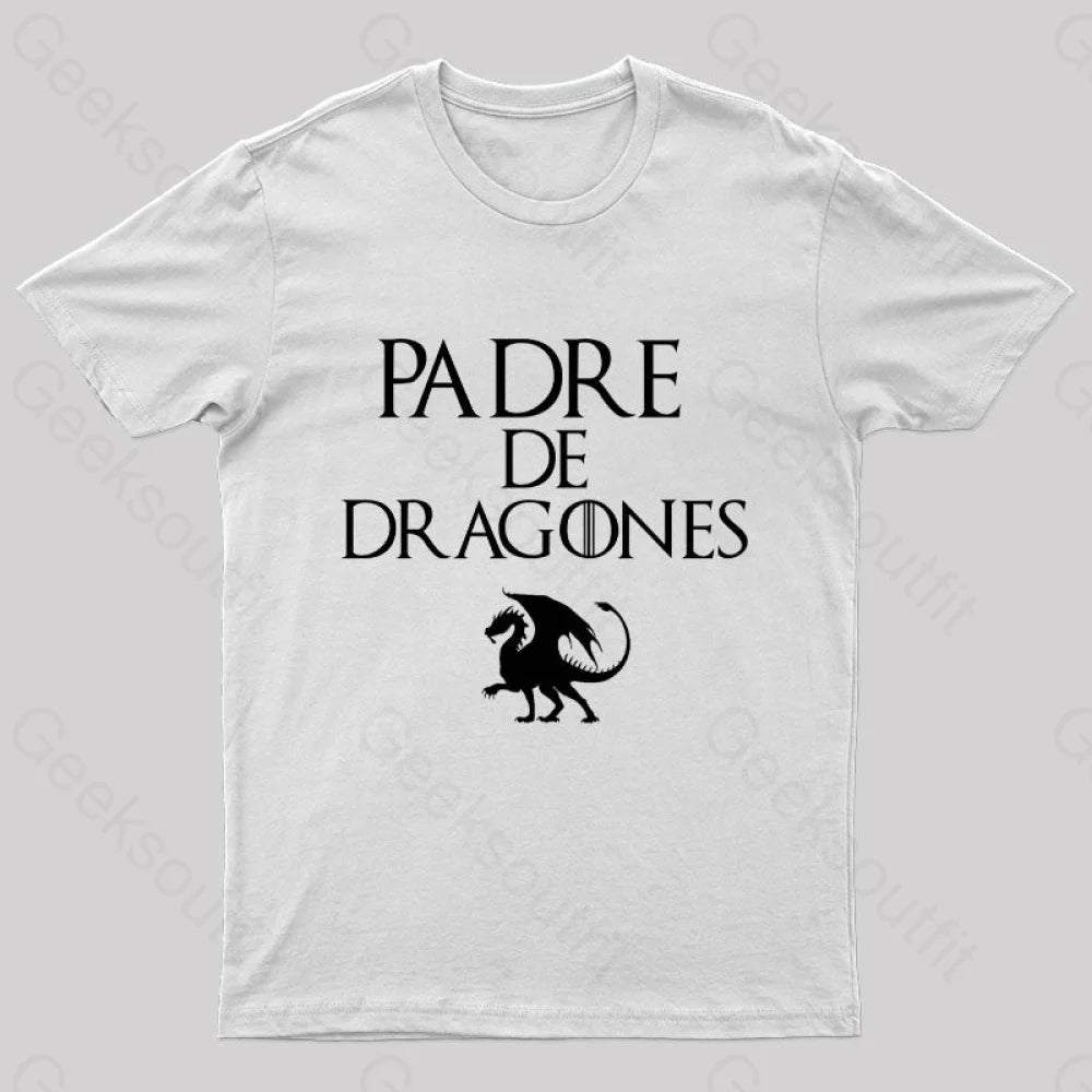 Padre De Dragones Geek T-Shirt White / S