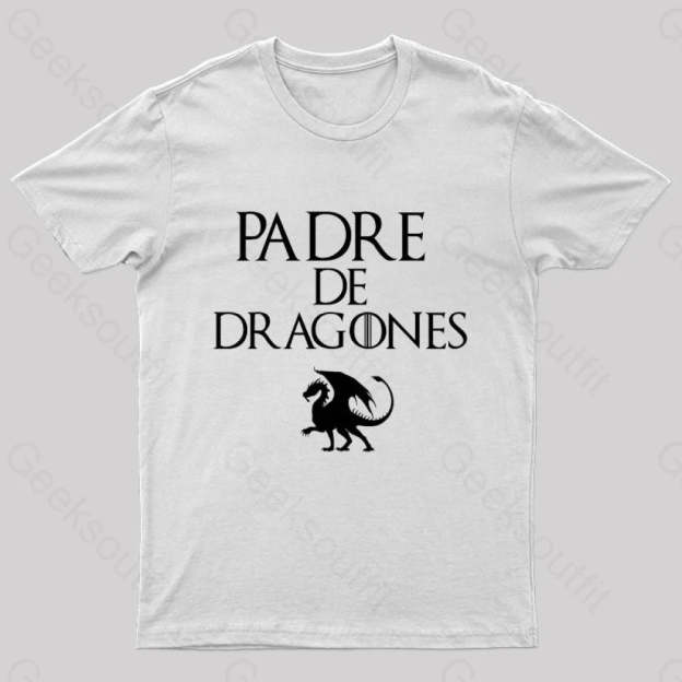 Padre De Dragones Geek T-Shirt White / S