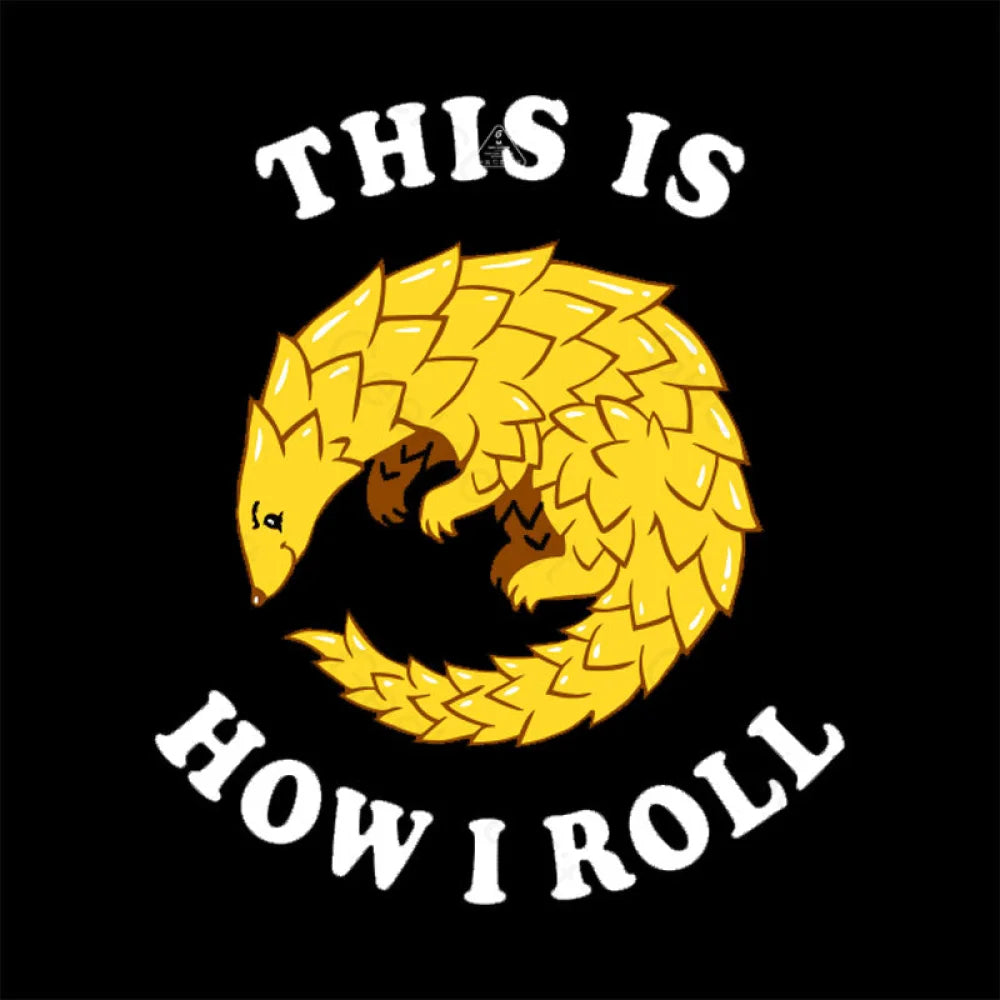 Pangolin This Is How I Roll T-Shirt