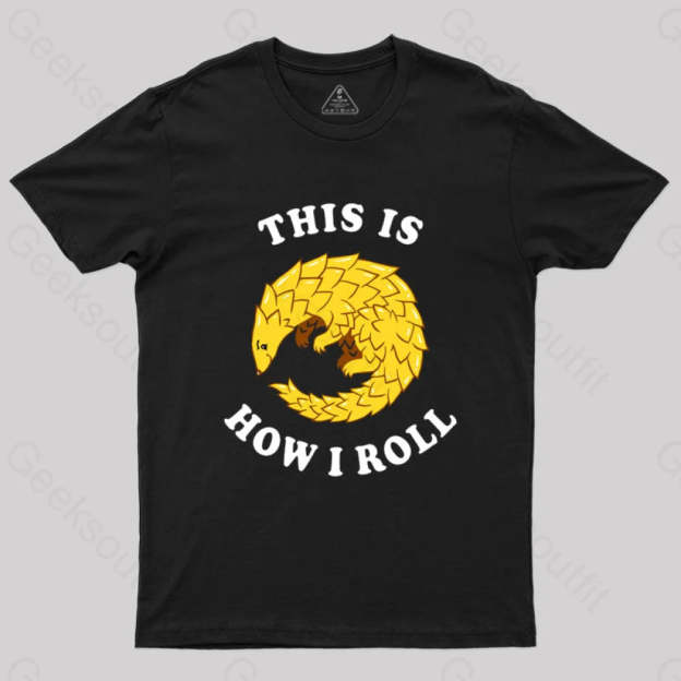 Pangolin This Is How I Roll T-Shirt Black / S