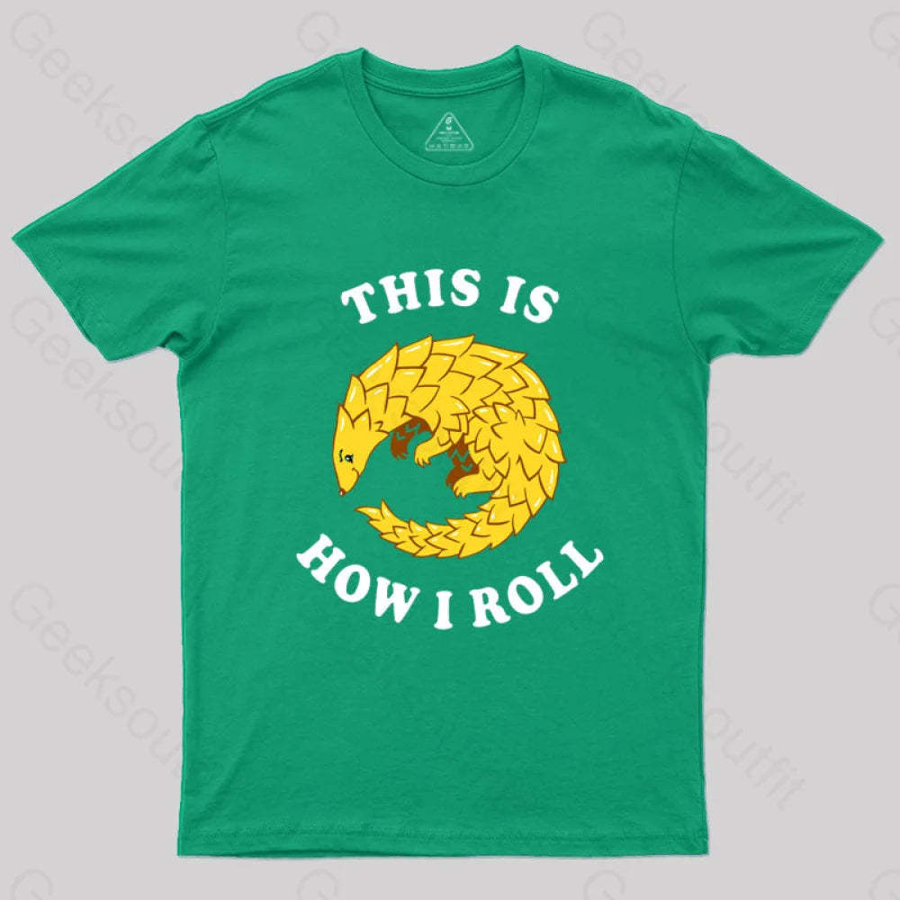 Pangolin This Is How I Roll T-Shirt Green / S