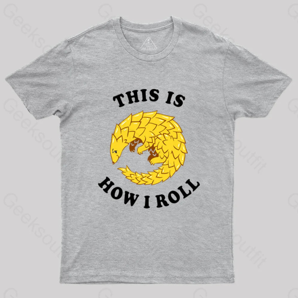 Pangolin This Is How I Roll T-Shirt Grey / S