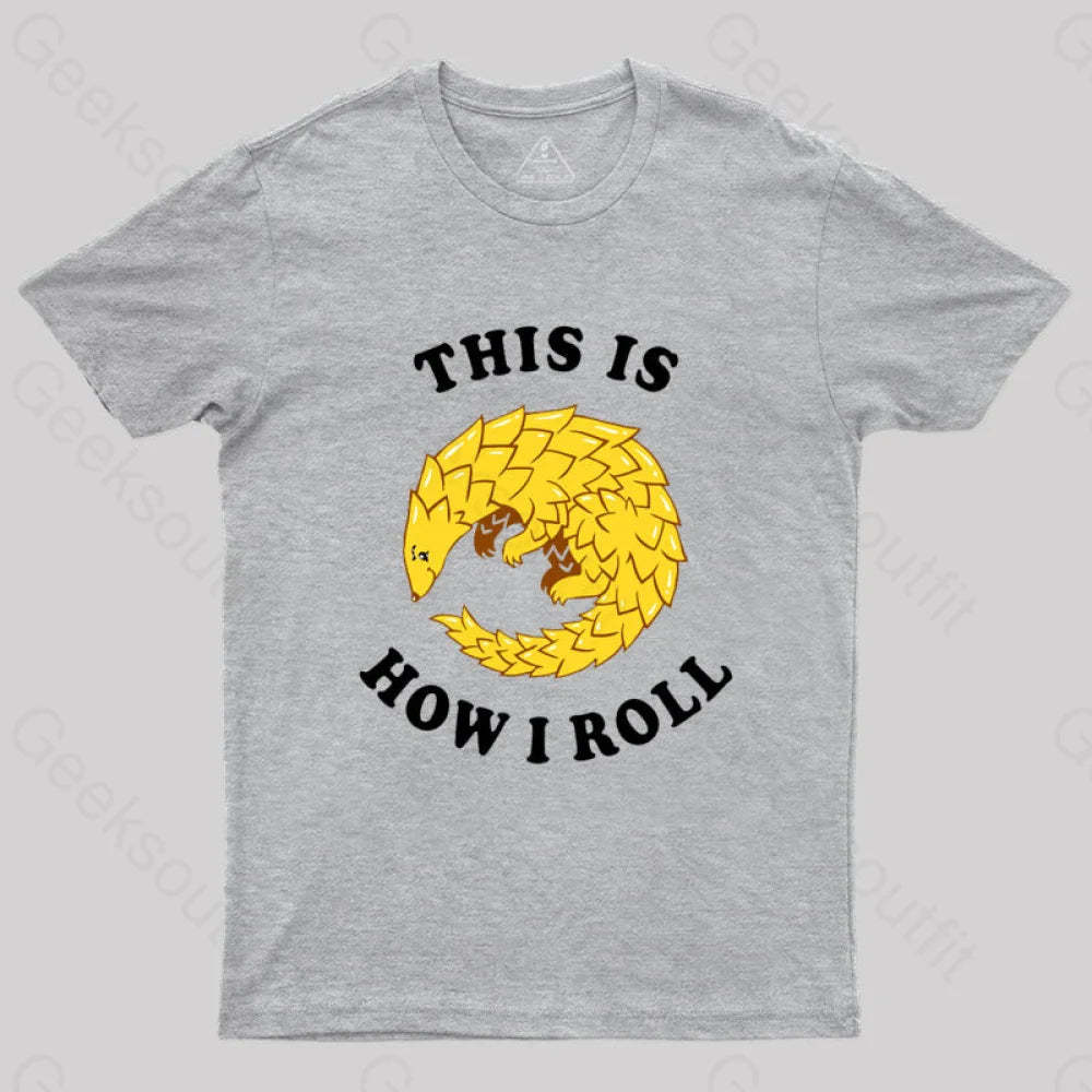 Pangolin This Is How I Roll T-Shirt Grey / S