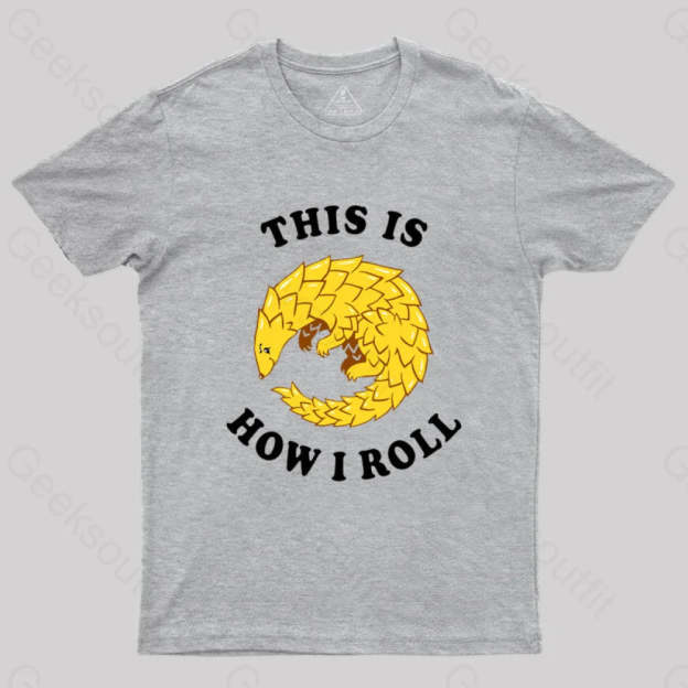 Pangolin This Is How I Roll T-Shirt Grey / S