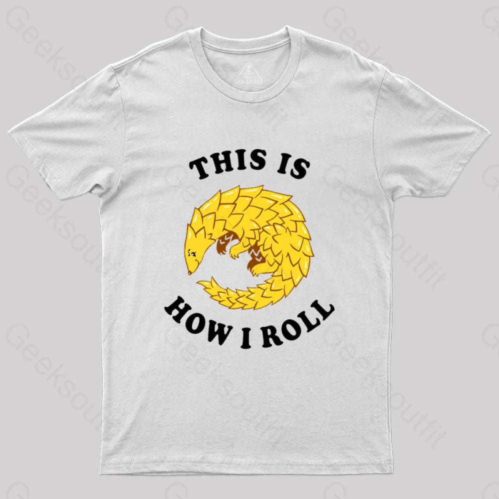 Pangolin This Is How I Roll T-Shirt White / S